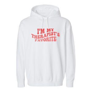 Im My Therapists Favorite Saying Quote Garment-Dyed Fleece Hoodie