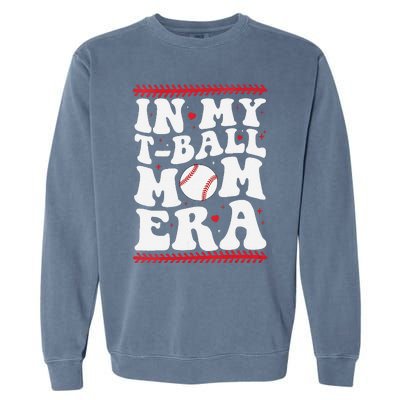 In My T Ball Mom Era Groovy Funny Ball Mom Mothers Day Garment-Dyed Sweatshirt