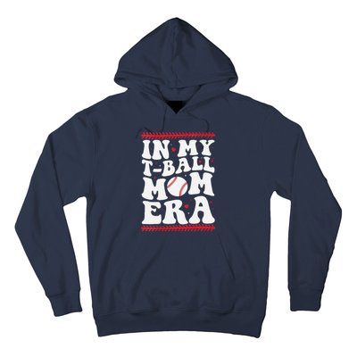 In My T Ball Mom Era Groovy Funny Ball Mom Mothers Day Hoodie