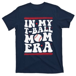 In My T Ball Mom Era Groovy Funny Ball Mom Mothers Day T-Shirt