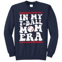 In My T Ball Mom Era Groovy Funny Ball Mom Mothers Day Tall Sweatshirt