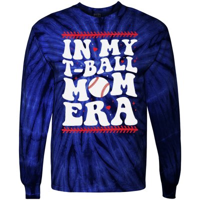 In My T Ball Mom Era Groovy Funny Ball Mom Mothers Day Tie-Dye Long Sleeve Shirt