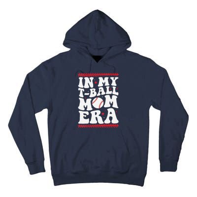 In My T Ball Mom Era Groovy Funny Ball Mom Mothers Day Tall Hoodie