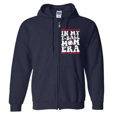 In My T Ball Mom Era Groovy Funny Ball Mom Mothers Day Full Zip Hoodie