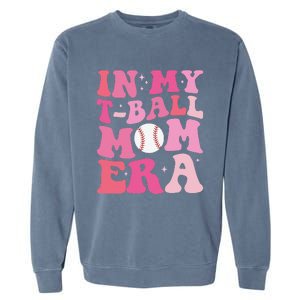 In My Tball Mom Era Ball Mom Funny Mothers Day Garment-Dyed Sweatshirt