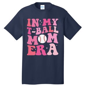 In My Tball Mom Era Ball Mom Funny Mothers Day Tall T-Shirt