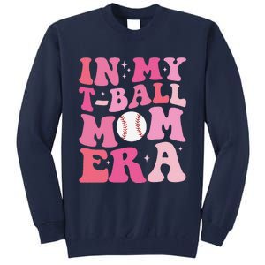 In My Tball Mom Era Ball Mom Funny Mothers Day Tall Sweatshirt