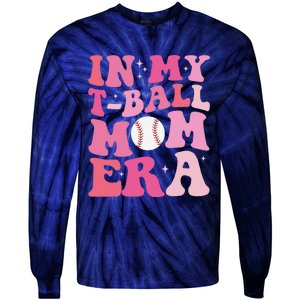 In My Tball Mom Era Ball Mom Funny Mothers Day Tie-Dye Long Sleeve Shirt