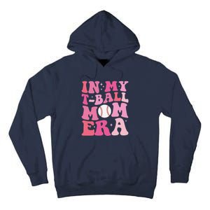 In My Tball Mom Era Ball Mom Funny Mothers Day Tall Hoodie