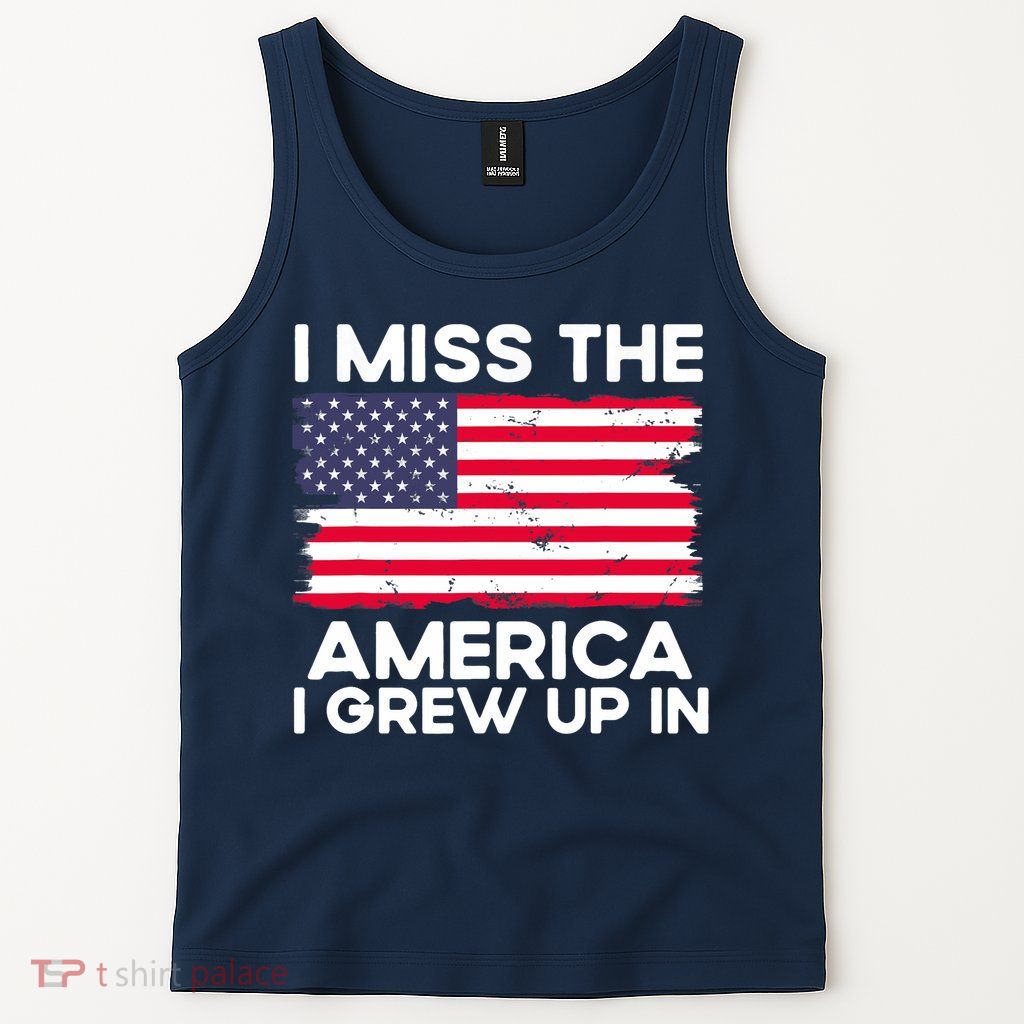 I Miss The America I Grew Up In American Usa Flag Vintage Tank Top