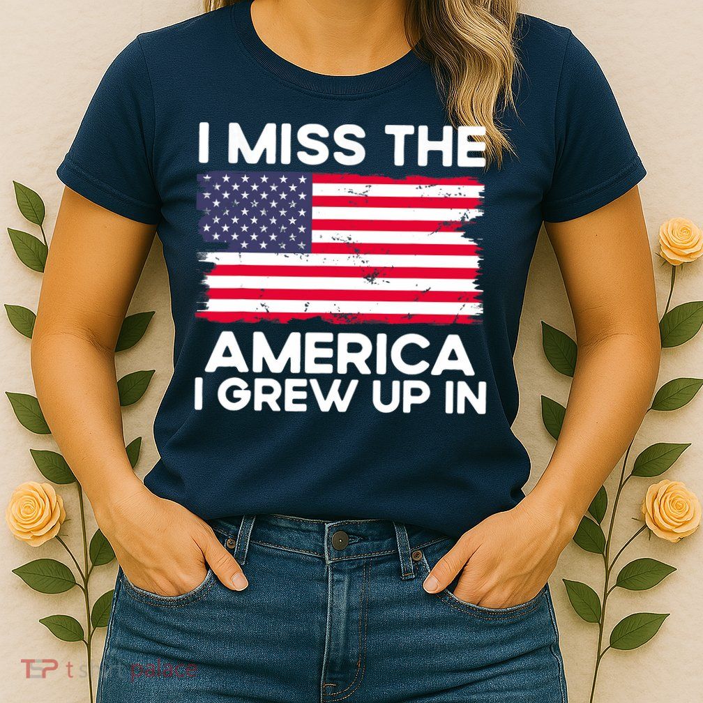 I Miss The America I Grew Up In American Usa Flag Vintage Womens T-Shirt