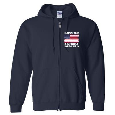 I Miss The America I Grew Up In American Usa Flag Vintage Full Zip Hoodie