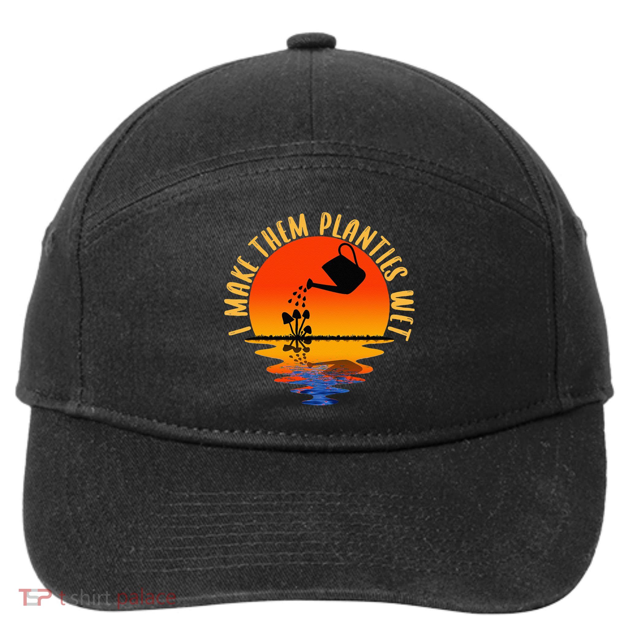 I Make Them Planties Wet Funny Gardening Gardener Joke 7-Panel Snapback Hat