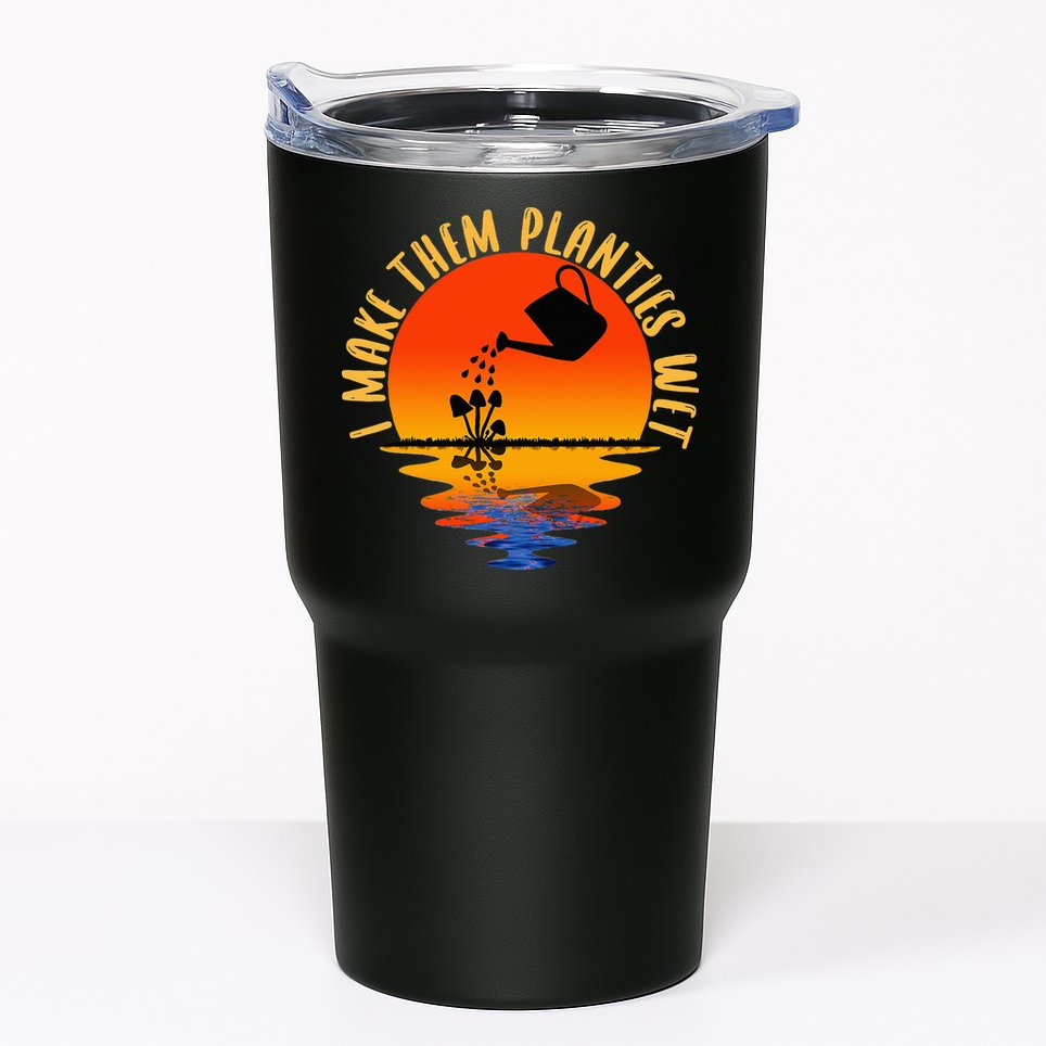 I Make Them Planties Wet Funny Gardening Gardener Joke Tumbler