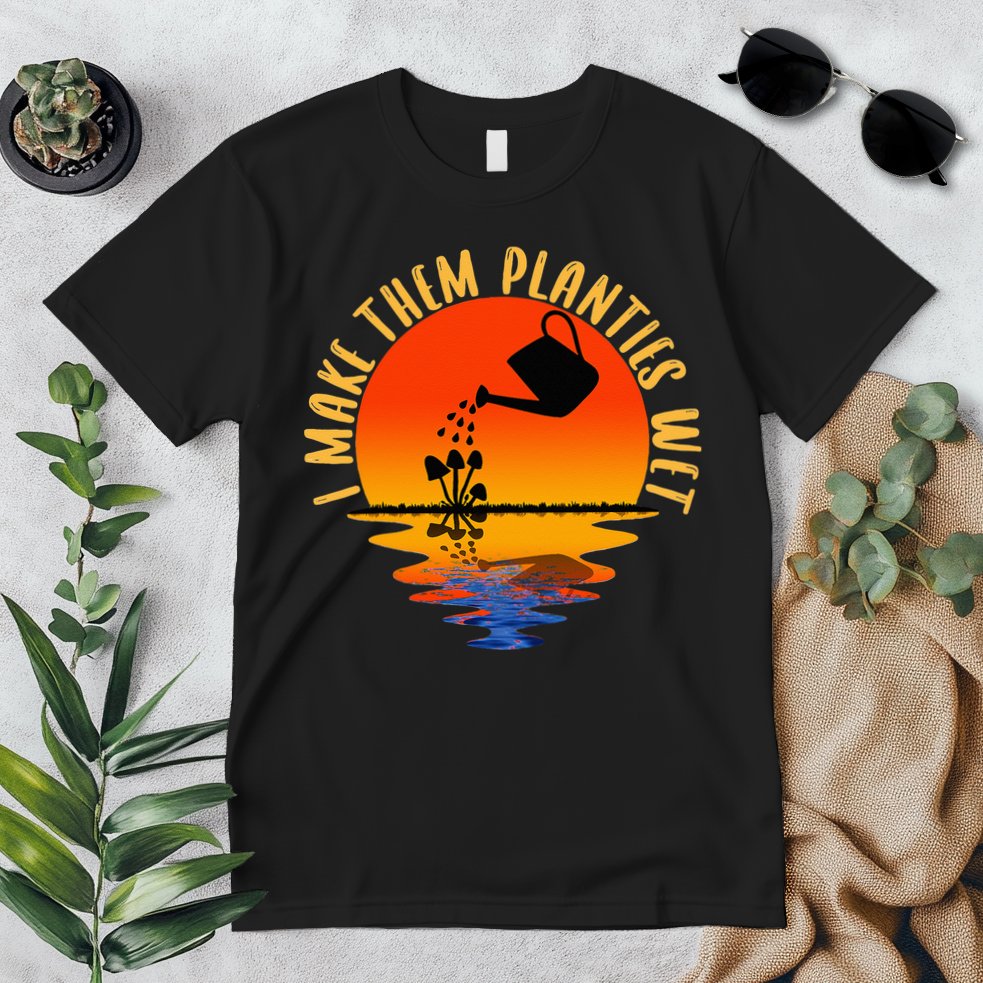 I Make Them Planties Wet Funny Gardening Gardener Joke Premium T-Shirt