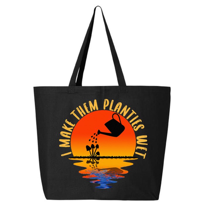 I Make Them Planties Wet Funny Gardening Gardener Joke 25L Jumbo Tote