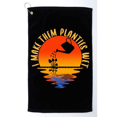 I Make Them Planties Wet Funny Gardening Gardener Joke Golf Towel