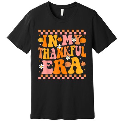 In My Thankful Era Fall Pumpkin Autumn Groovy Thanksgiving Premium T-Shirt