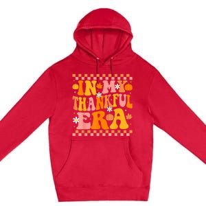 In My Thankful Era Fall Pumpkin Autumn Groovy Thanksgiving Premium Pullover Hoodie