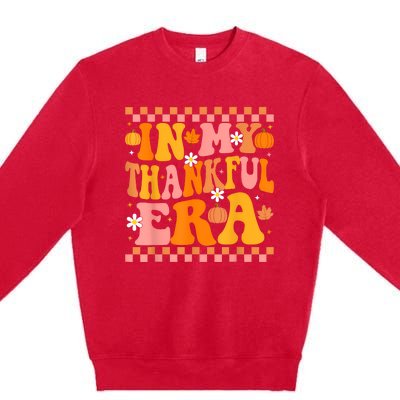 In My Thankful Era Fall Pumpkin Autumn Groovy Thanksgiving Premium Crewneck Sweatshirt