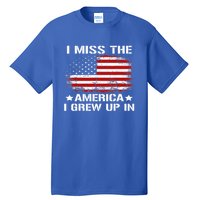 I Miss The America I Grew Up In American Flag Vintage Gift Tall T-Shirt