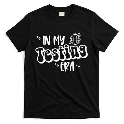 In My Testing Era, Funny Testing Teacher, Teaching Student T-Shirt