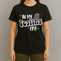 In My Testing Era, Funny Testing Teacher, Teaching Student T-Shirt