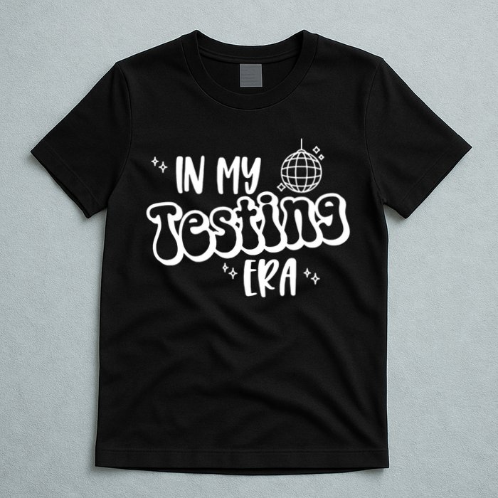In My Testing Era, Funny Testing Teacher, Teaching Student T-Shirt