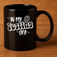 In My Testing Era, Funny Testing Teacher, Teaching Student 11oz C Handle Ceramic Mug