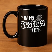 In My Testing Era, Funny Testing Teacher, Teaching Student 11oz C Handle Ceramic Mug