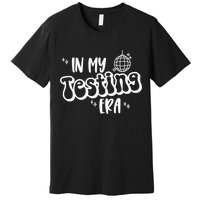In My Testing Era, Funny Testing Teacher, Teaching Student Premium T-Shirt
