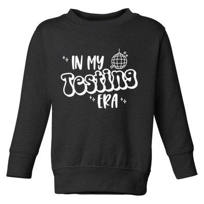 In My Testing Era, Funny Testing Teacher, Teaching Student Toddler Sweatshirt