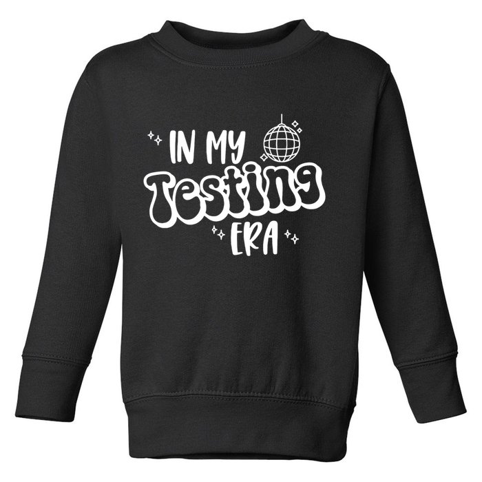 In My Testing Era, Funny Testing Teacher, Teaching Student Toddler Sweatshirt