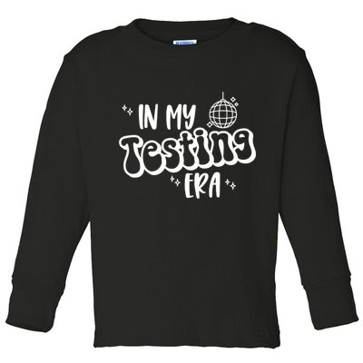 In My Testing Era, Funny Testing Teacher, Teaching Student Toddler Long Sleeve Shirt