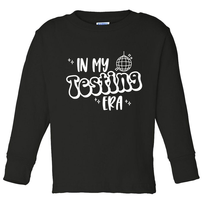 In My Testing Era, Funny Testing Teacher, Teaching Student Toddler Long Sleeve Shirt