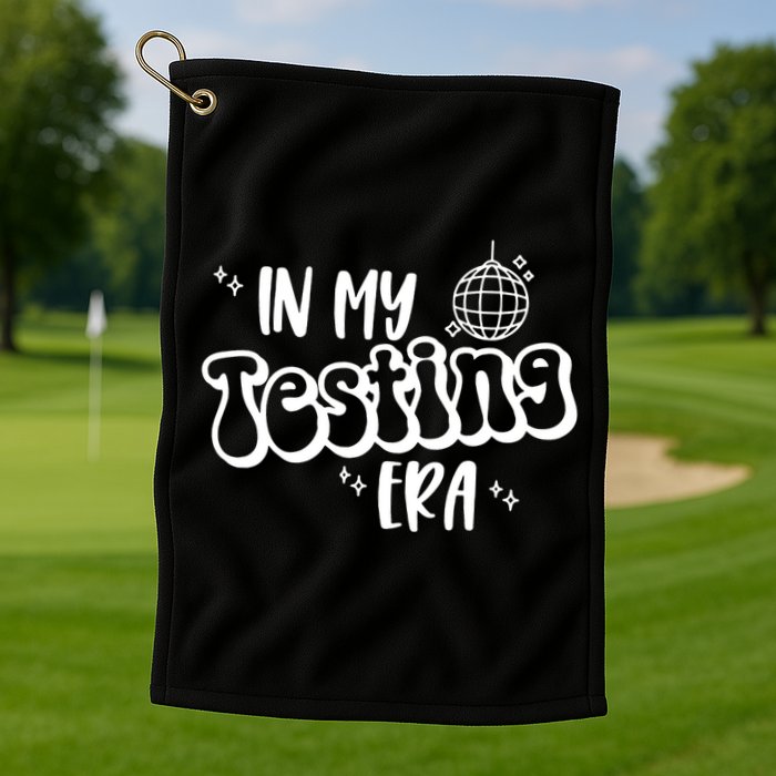In My Testing Era, Funny Testing Teacher, Teaching Student Golf Towel