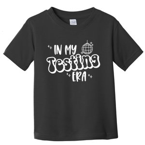 In My Testing Era, Funny Testing Teacher, Teaching Student Toddler T-Shirt