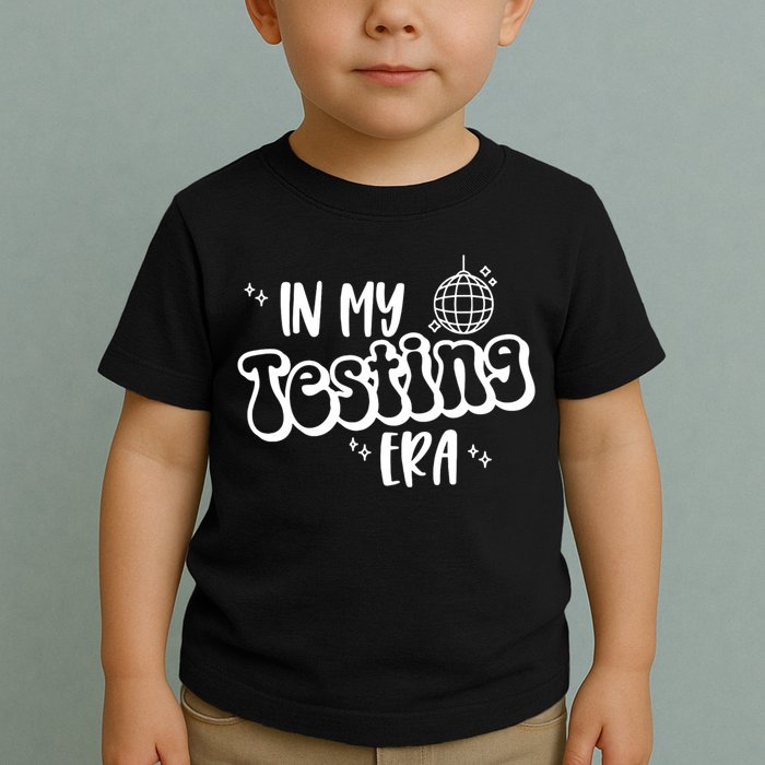 In My Testing Era, Funny Testing Teacher, Teaching Student Toddler T-Shirt