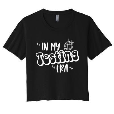 In My Testing Era, Funny Testing Teacher, Teaching Student Women's Crop Top Tee