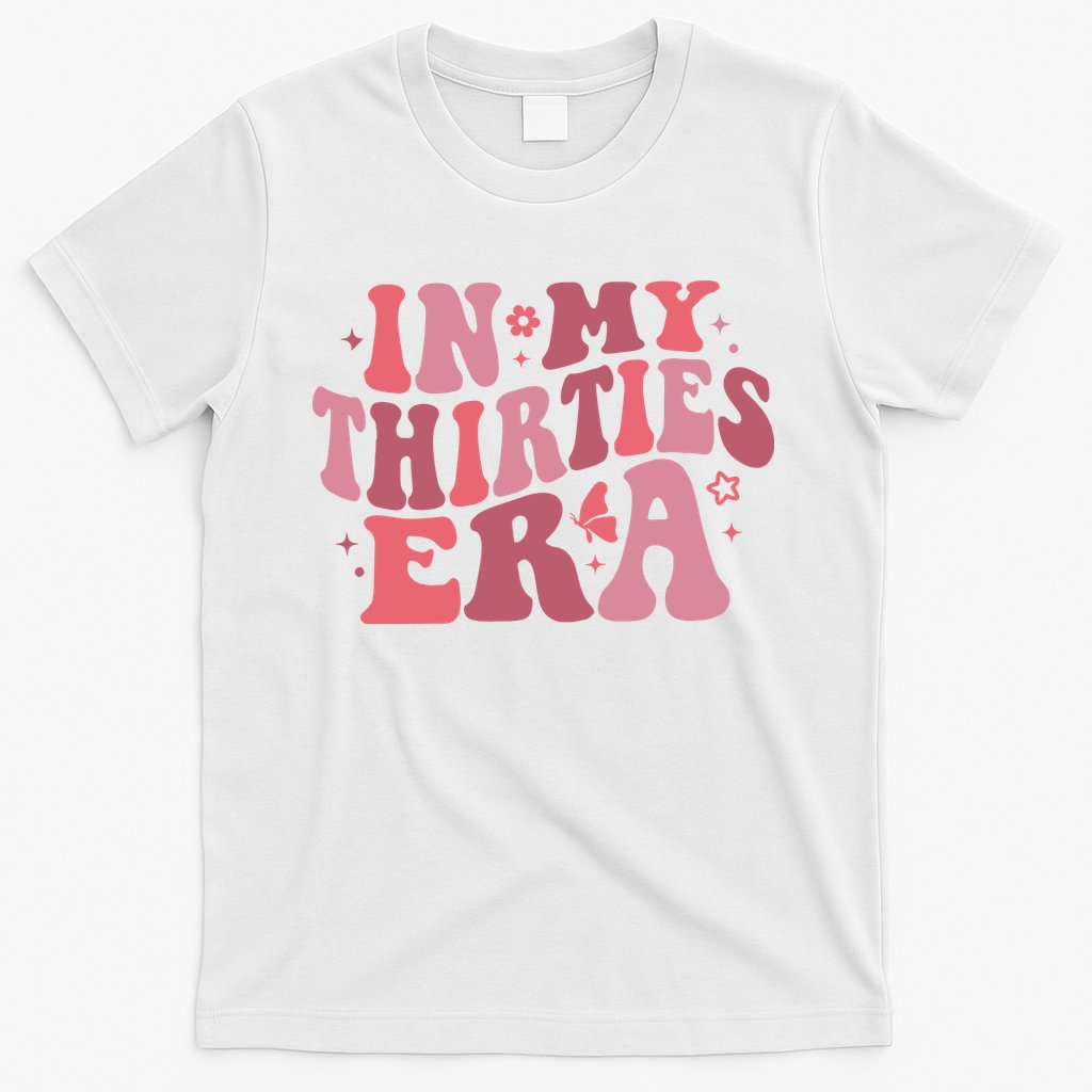 In My Thirties Era Thirtieth Birthday Funny Birthday T-Shirt