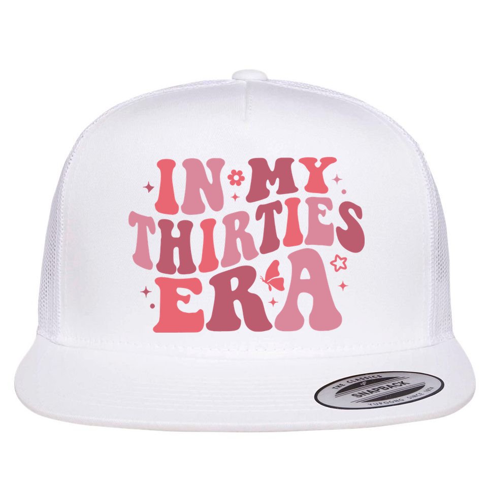 In My Thirties Era Thirtieth Birthday Funny Birthday Flat Bill Trucker Hat