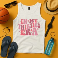 In My Thirties Era Thirtieth Birthday Funny Birthday Tank Top