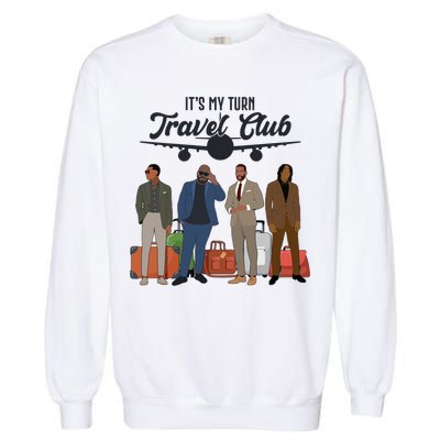 It's My Turn Travel Club Traveling Black African American Men Garment-Dyed Sweatshirt