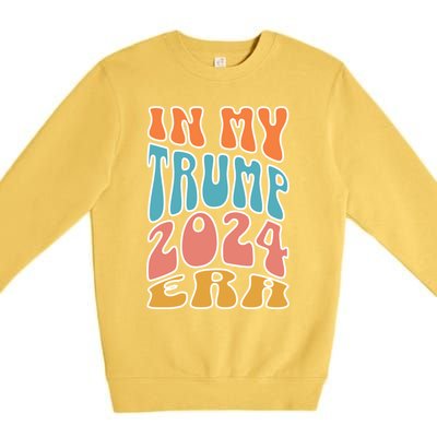 In My Trump 2024 Era Pro Trump Supporter Trump Gift Premium Crewneck Sweatshirt