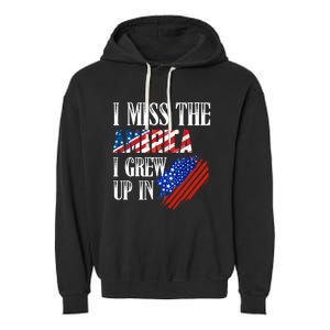 I Miss The America I Grew Up In Distress American Flag Cute Gift Garment-Dyed Fleece Hoodie