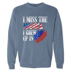 I Miss The America I Grew Up In Distress American Flag Cute Gift Garment-Dyed Sweatshirt