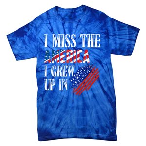 I Miss The America I Grew Up In Distress American Flag Cute Gift Tie-Dye T-Shirt