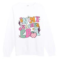 In My Teaching Era Best Teacher Appreciation Retro Groovy Premium Crewneck Sweatshirt