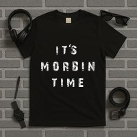 ItS Morbin Time Meme T-Shirt