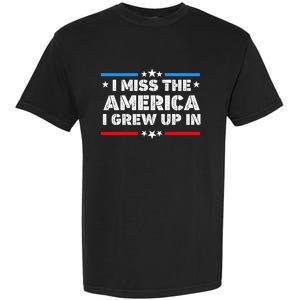 I Miss The America I Grew Up In Funny Usa American Gift Garment-Dyed Heavyweight T-Shirt